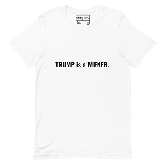 trump is a wiener light colored unisex t-shirt - south of space